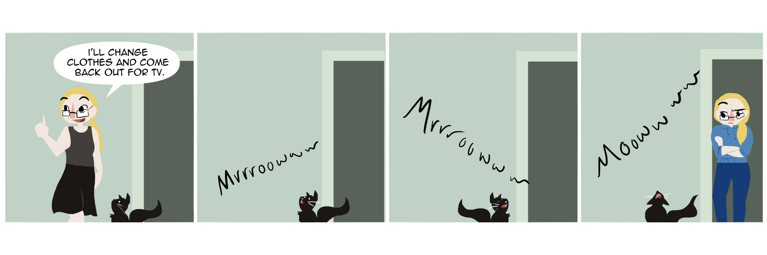 Apocalypse page one hundred ninety two. Panel one: Plague, in a black top and skirt, moves down the hall. Over her shoulder she calls 'I'll change clothes and come back for TV!' The sister's black cat sits by a doorframe, watching her pass. Panel two: As soon as Plague is out of sight, the cat lifts his head and cries. 'Mrrrrooow?' Panel three: Turning the other way, the cat cries again. 'Mroooooow!' Panel four: The camera shifts slightly to the right.  Plague stands behind him in the doorway, looking unimpressed. Face lifted to the sky the cat calls 'MOWWWW'.   