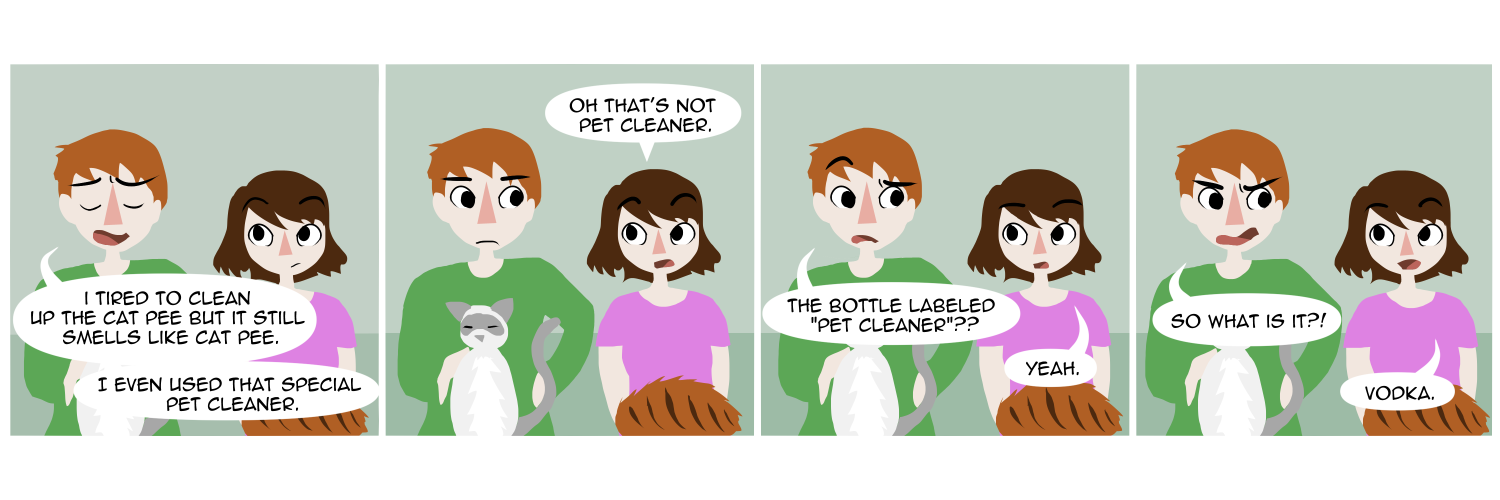Apocalypse page one hundred ninety seven. Panel one: Famine and Feast sit together on their couch, cats in laps. Feast is saying 'I tried to clean up the cat pee but it still SMELLS like cat pee. I even used that special pet cleaner.' Panel two: Famine, non chalant, says 'Oh that's not pet cleaner.' Feast looks confused. Panel three: Even more confused, Feast asks her 'The bottle labeled Pet Cleaner?' Famine replies with just 'Yeah.' Panel four: Irritated now Feast demands 'So what is it?!' Famine, talking as if to a child says, 'Vodka.'     