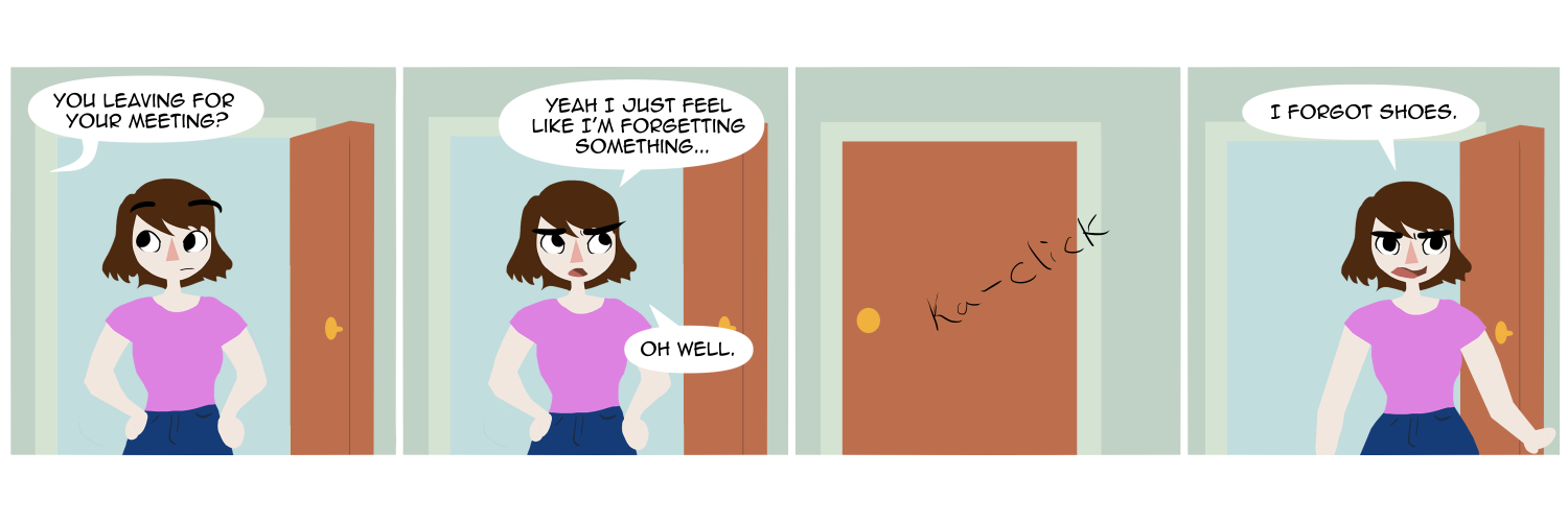 Apocalypse page two hundred seventy five. Panel one: Famine stands at her door, seen waist-up. From off screen Feast asks 'You leaving for your meeting?' Panel two: 'Yeah' she replies 'I just feel like I'm forgetting something... Oh well!' Panel three: The door closes behind her with a ka-click. Panel four: Famine BURSTS back in frowning. 'I forgot shoes.'    